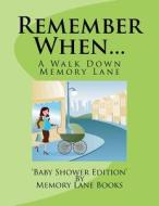 Remember When...: Baby Shower Edition di Memory Lane Books edito da Createspace
