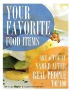 Your Favorite Food Items Are Actually Named After Real People: Top 100 di Alex Trost, Vadim Kravetsky edito da Createspace