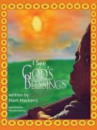 I See God's Blessings di Mark J. Mayberry edito da XULON PR