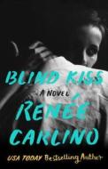 Blind Kiss di Renee Carlino edito da Atria Books