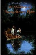 Adventures of Huckleberry Finn: Revised Edition of Original Version di Mark Twain edito da Createspace