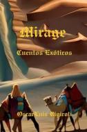 Mirage: Cuentos Exoticos di MR Oscar Luis Rigiroli edito da Createspace