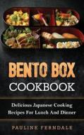 Bento Box Cookbook: Delicious Japanese Cooking Recipes for Lunch and Dinner di Pauline Ferndale edito da Createspace