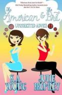 The American and the Brit: Unsolicited Advice di K. a. Young, Julie Bromley edito da Createspace