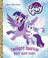Twilight Sparkle: Best Aunt Ever! (My Little Pony) di Tallulah May edito da GOLDEN BOOKS PUB CO INC