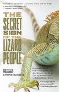 The Secret Sign of the Lizard People di Kevin E. Buckley edito da FRIESENPR