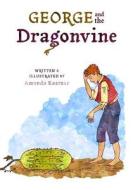 George and the Dragonvine di Amanda Kastner edito da CREATESPACE