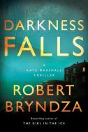 Darkness Falls: A Kate Marshall Thriller di Robert Bryndza edito da THOMAS & MERCER