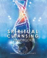 Spiritual Cleansing Handbook di Jeannette Connell edito da XULON PR