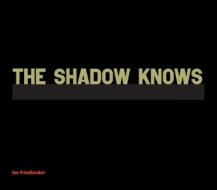 The Shadow Knows di Lee Friedlander edito da Powerhouse Books,u.s.