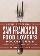 San Francisco Food Lover\'s Pocket Guide di Patricia Unterman edito da Ten Speed Press