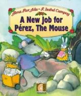 A New Job for Perez, the Mouse di Alma Flor Ada edito da Santillana USA Publishing Company