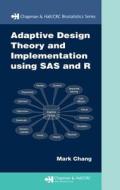 Adaptive Design Theory And Implementation Using Sas And R di Mark Chang edito da Taylor & Francis Inc