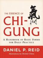 The Essence Of Chi-Gung di Daniel P. Reid edito da Shambhala Publications Inc