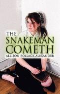 The Snakeman Cometh di Allison Pollack Alexander edito da America Star Books
