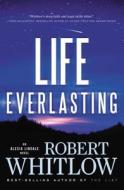 Life Everlasting di Robert Whitlow edito da Thomas Nelson Publishers