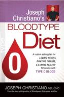 Joseph Christiano's Bloodtype Diet O: A Custom Eating Plan for Losing Weight, Fighting Disease & Staying Healthy for Peo di Joseph Christiano edito da CREATION HOUSE