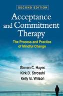 Acceptance and Commitment Therapy, Second Edition di Steven C. Hayes, Kirk D. Strosahl, Kelly G. Wilson edito da Guilford Publications