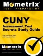 CUNY Assessment Tests Secrets Study Guide: CUNY Exam Review for the CUNY Assessment Tests edito da MOMETRIX MEDIA LLC