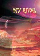 My Rival di Samuel O. Akinola edito da Tate Publishing & Enterprises