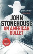 An American Bullet di John Stonehouse edito da LIGHTNING SOURCE INC