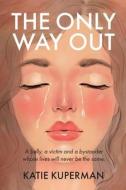 The Only Way Out di Katie Kuperman edito da Katie Kuperman