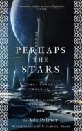 Perhaps The Stars di Ada Palmer edito da Head Of Zeus