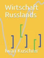 Wirtschaft Russlands di Iwan Kuschnir edito da INDEPENDENTLY PUBLISHED