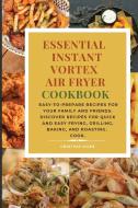 Essential Instant Vortex Air Fryer Cookbook di Giles Cristina Giles edito da 800A LTD