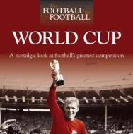 When Football Was Football: World Cup di Adam Powley edito da Haynes Publishing Group