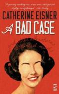 A Bad Case di Catherine Eisner edito da Edinburgh University Press
