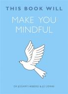 This Book Will Make You Mindful di Jessamy Hibberd, Jo Usmar edito da Quercus Publishing