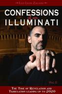 Confessions of an Illuminati, Volume II di Leo Lyon Zagami edito da Consortium of Collective Consciousness,U.S.