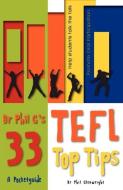 Dr Phil G's 33 Top TEFL Tips di Phil Glenwright edito da Liverpool Academic Press