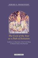 The Cycle of the Year as a Path of Initiation Leading to an Experience of the Christ Being di Sergei O. Prokofieff edito da Temple Lodge Publishing