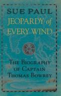 Jeopardy Of Every Wind di SUE PAUL edito da Monsoon Books