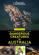 A Naturalist's Guide To Dangerous Creatures Of Australia di Scott Eipper, Peter Rowland edito da John Beaufoy Publishing Ltd