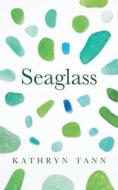 Seaglass di Kathryn Tann edito da University Of Wales Press