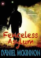 Fenceless Asylum di Daniel McKinnon edito da Zeus Publications