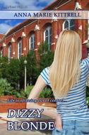Dizzy Blonde di Anna Marie Kittrell edito da Prism Book Group