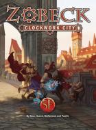 Zobeck Clockwork City di Wolfgang Baur, James J. Haeck, Ben Mcfarland edito da Open Design LLC