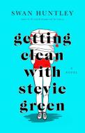 Getting Clean with Stevie Green di Swan Huntley edito da GALLERY BOOKS