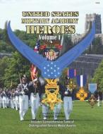 United States Military Academy Heroes - Volume I: Medals of Honor, Service Crosses & Dsms di C. Douglas Sterner edito da Createspace Independent Publishing Platform
