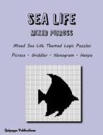 Sea Life Mixed Picross: Mixed Sea Life Themed Logic Puzzles Picross - Griddler - Nonogram - Hanjie di Quipoppe Publications edito da Createspace Independent Publishing Platform