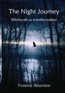 The Night Journey di Yvonne Aburrow edito da Centre For Pagan Studies Ltd