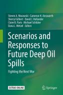 Scenarios and Responses to Future Deep Oil Spills edito da Springer International Publishing