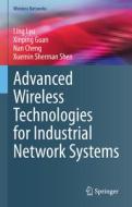 Advanced Wireless Technologies for Industrial Network Systems di Ling Lyu, Xuemin Sherman Shen, Nan Cheng, Xinping Guan edito da Springer International Publishing