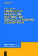 Frequency Effects In Instructed Second Language Acquisition di Karin Madlener edito da de Gruyter Mouton
