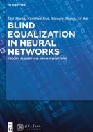 Blind Equalization in Neural Networks di Liyi Zhang, Yunshan Sun, Xiaoqin Zhang, Yu Bai edito da Gruyter, Walter de GmbH