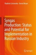 Syngas Production: Status and Potential for Implementation in Russian Industry di Vladimir Litvinenko, Bernd Meyer edito da Springer-Verlag GmbH